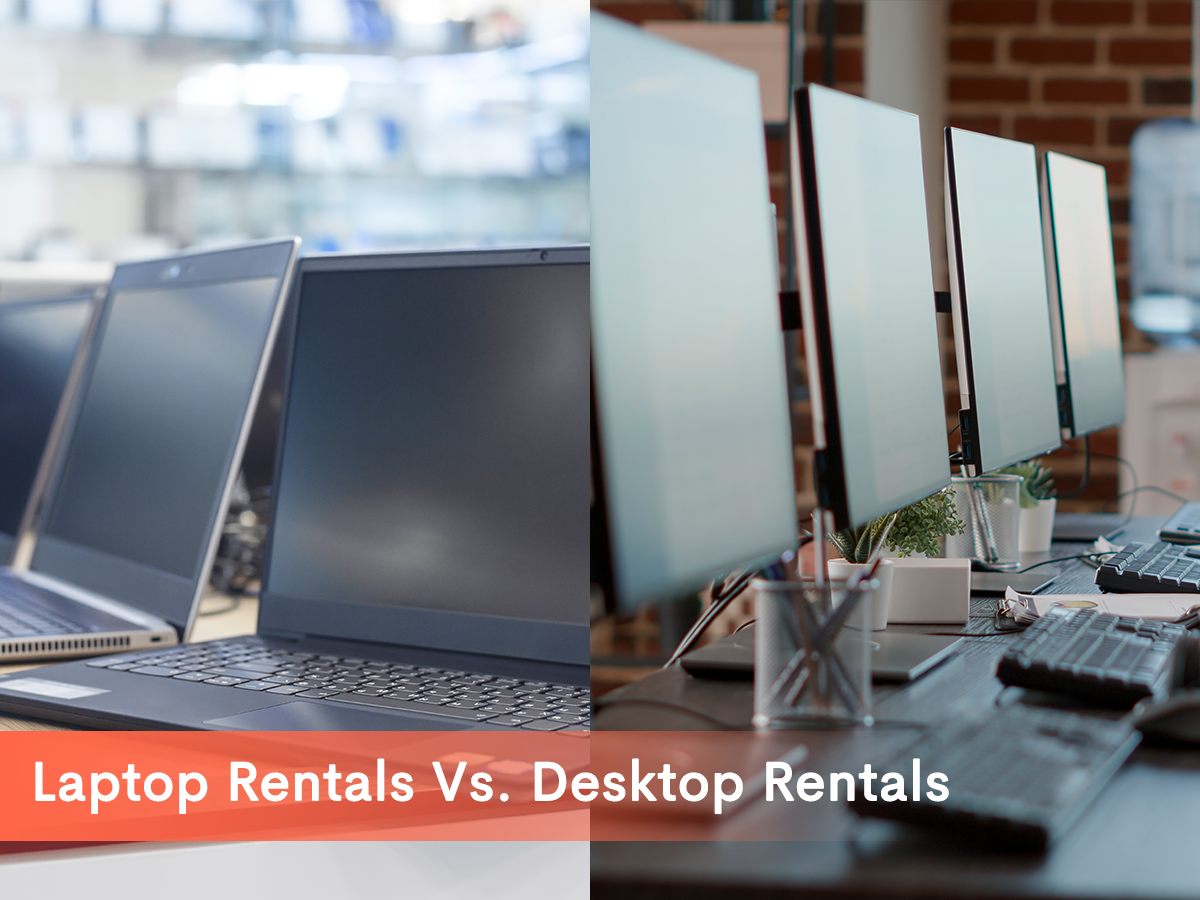 Feature image for our blog Laptop Rentals Vs. Desktop Rentals: which one is right for your business.