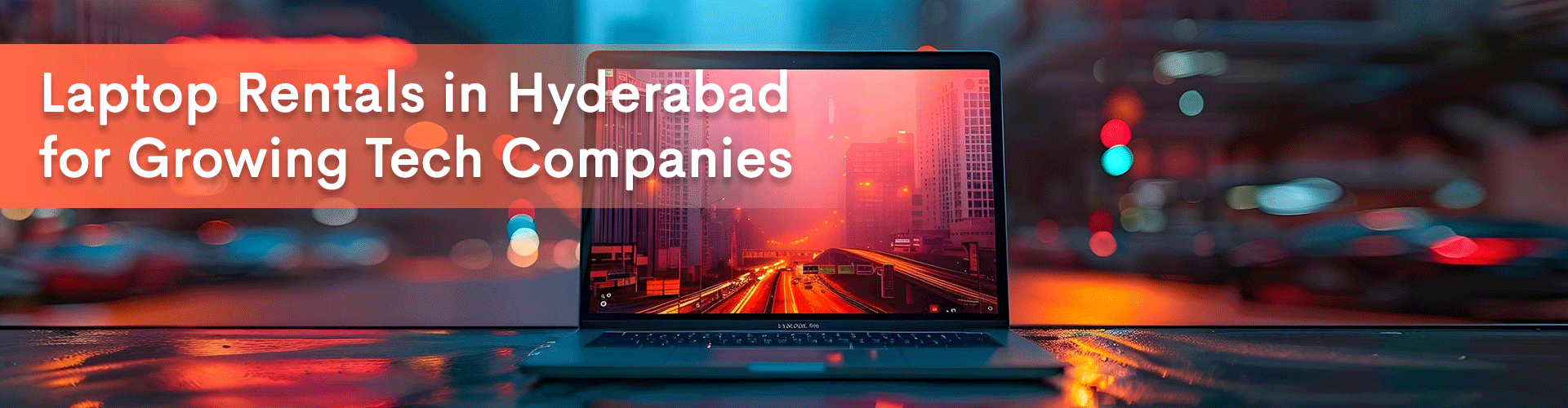 banner image for our blog on Laptop rentals in Hyderabad for Growing Tech Companies