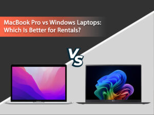 MacBook Pro vs Windows Laptops: Which Is Better for Rentals?